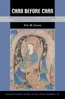 Chan antes de Chan: Meditación, arrepentimiento y experiencia visionaria en el budismo chino - Chan Before Chan: Meditation, Repentance, and Visionary Experience in Chinese Buddhism