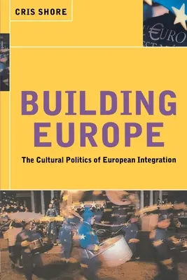 Construir Europa: La política cultural de la integración europea - Building Europe: The Cultural Politics of European Integration