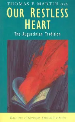 Nuestro corazón inquieto: La tradición agustiniana - Our Restless Heart: The Augustinian Tradition
