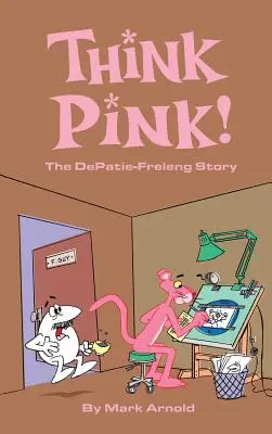 Piensa en rosa: La historia de DePatie-Freleng (tapa dura) - Think Pink: The Story of DePatie-Freleng (hardback)