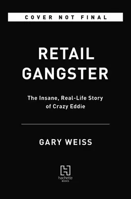 Retail Gangster: La demencial historia real de Eddie el Loco - Retail Gangster: The Insane, Real-Life Story of Crazy Eddie