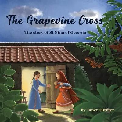 La Cruz de la Vid: La historia de Santa Nina de Georgia - The Grapevine Cross: The Story of St Nina of Georgia