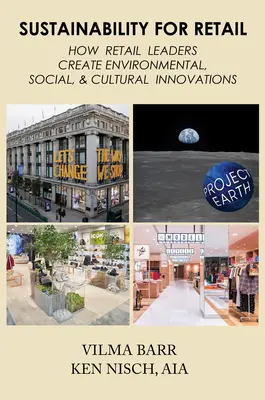 Sostenibilidad para el comercio minorista: Cómo los líderes del comercio minorista crean innovaciones medioambientales, sociales y culturales - Sustainability for Retail: How Retail Leaders Create Environmental, Social, & Cultural Innovations