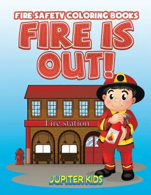 ¡El Fuego Está Fuera! Libros para colorear sobre la seguridad contra incendios - Fire Is Out!: Fire Safety Coloring Books