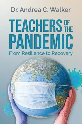 Maestros de la pandemia: De la resiliencia a la recuperación - Teachers of the Pandemic: From Resilience to Recovery