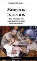 Asesinato por inyección: La historia de la conspiración médica contra América - Murder by Injection: The Story of the Medical Conspiracy Against America