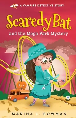 El murciélago asustadizo y el mega parque misterioso: A todo color - Scaredy Bat and the Mega Park Mystery: Full Color