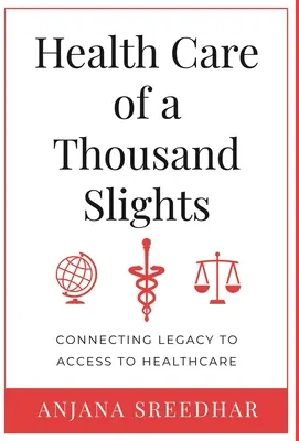 La atención sanitaria de los mil desaires: Conectar el legado con el acceso a la asistencia sanitaria - Health Care of a Thousand Slights: Connecting Legacy to Access to Healthcare