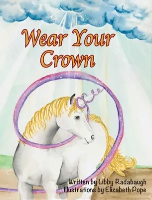 Ponte la Corona Un libro de ficción cristiana de valores y moral unicornio para chicas jóvenes - Wear Your Crown: A Christian fiction values and morals unicorn book for young girls