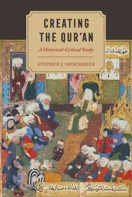 La creación del Corán: Un estudio histórico-crítico - Creating the Qur'an: A Historical-Critical Study