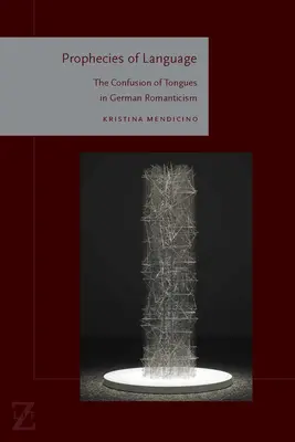 Profecías del lenguaje: La confusión de lenguas en el Romanticismo alemán - Prophecies of Language: The Confusion of Tongues in German Romanticism