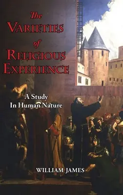 Las variedades de la experiencia religiosa - Un estudio sobre la naturaleza humana - The Varieties of Religious Experience - A Study in Human Nature