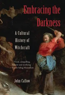 Abrazar la oscuridad: Historia cultural de la brujería - Embracing the Darkness: A Cultural History of Witchcraft