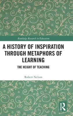 Una Historia de la Inspiración a través de las Metáforas del Aprendizaje: La altura de la enseñanza - A History of Inspiration through Metaphors of Learning: The Height of Teaching