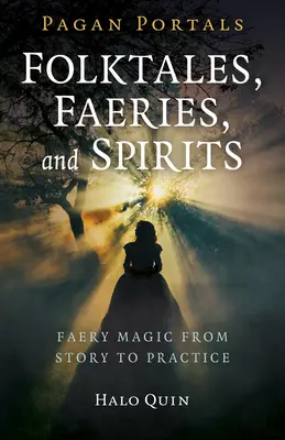 Pagan Portals - Cuentos populares, hadas y espíritus: La Magia de los Hados del Cuento a la Práctica - Pagan Portals - Folktales, Faeries, and Spirits: Faery Magic from Story to Practice