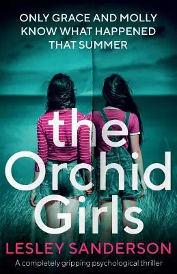 Las chicas de las orquídeas: Un thriller psicológico totalmente apasionante - The Orchid Girls: A completely gripping psychological thriller