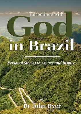 Encuentros con Dios en Brasil: Historias personales que asombran e inspiran - Encounters with God in Brazil: Personal Stories to Amaze and Inspire