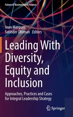 Liderar con diversidad, equidad e inclusión: Enfoques, prácticas y casos para una estrategia de liderazgo integral - Leading with Diversity, Equity and Inclusion: Approaches, Practices and Cases for Integral Leadership Strategy