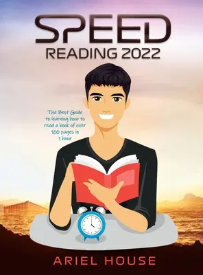 Lectura Rápida 2022: La Mejor Guía para aprender a leer un libro de más de 100 páginas en 1 hora - Speed Reading 2022: The Best Guide to learning how to read a book of over 100 pages in 1 hour