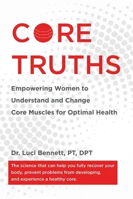 Verdades fundamentales: Capacitar a las mujeres para comprender y cambiar los músculos centrales para una salud óptima - Core Truths: Empowering Women to Understand and Change Core Muscles for Optimal Health