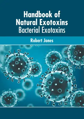 Manual de exotoxinas naturales: Exotoxinas bacterianas - Handbook of Natural Exotoxins: Bacterial Exotoxins