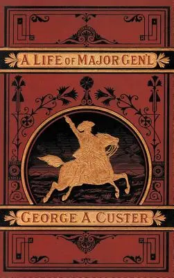 La vida completa del general George A. Custer - A Complete Life of Gen. George A. Custer