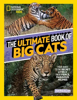 El libro definitivo de los grandes felinos: Su guía de la vida secreta de estos fieros y fabulosos felinos - The Ultimate Book of Big Cats: Your Guide to the Secret Lives of These Fierce, Fabulous Felines