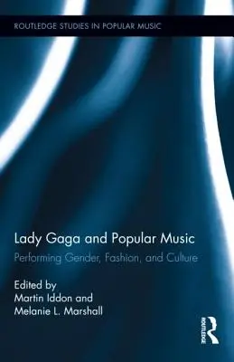 Lady Gaga y la música popular: Género, moda y cultura - Lady Gaga and Popular Music: Performing Gender, Fashion, and Culture
