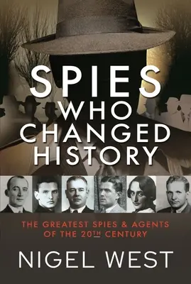 Espías que cambiaron la historia: Los mejores espías y agentes del siglo XX - Spies Who Changed History: The Greatest Spies and Agents of the 20th Century