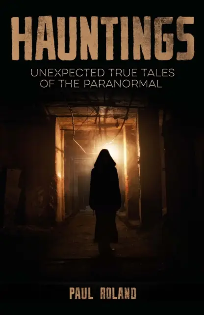 Hauntings - Historias reales e inesperadas de lo paranormal - Hauntings - Unexpected True Tales of the Paranormal