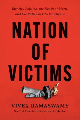 Nación de víctimas: Identity Politics, the Death of Merit, and the Path Back to Excellence (La política de la identidad, la muerte del mérito y el camino de vuelta a la excelencia) - Nation of Victims: Identity Politics, the Death of Merit, and the Path Back to Excellence