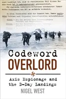 Codeword Overlord - El espionaje del Eje y el desembarco del Día D - Codeword Overlord - Axis Espionage and the D-Day Landings