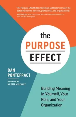 El efecto propósito: Cómo construir el sentido de uno mismo, de su función y de su organización - The Purpose Effect: Building Meaning in Yourself, Your Role, and Your Organization