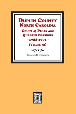 Tribunal de causas y sesiones trimestrales del condado de Duplin, Carolina del Norte, 1788-1791. Volume #2 - Duplin County, North Carolina Court of Pleas and Quarter Sessions, 1788-1791. Volume #2