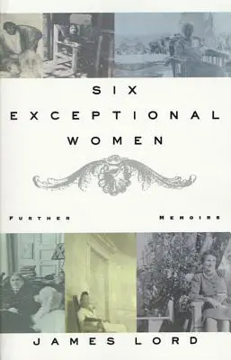 Seis mujeres excepcionales: Otras memorias - Six Exceptional Women: Further Memoirs