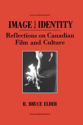 Imagen e identidad: Reflexiones sobre el cine y la cultura canadienses - Image and Identity: Reflections on Canadian Film and Culture