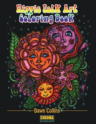 Libro para colorear de arte popular hippie: Diseños divertidos combinados con afirmaciones positivas - Hippie Folk Art Coloring Book: Funky Designs Paired With Positive Affirmations