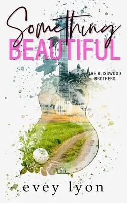 Something Beautiful: A Small Town Brother's Best Friend Romance