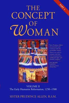 El concepto de mujer, Vol. 2 Parte 1: La primera reforma humanista, 1250-1500 Volumen 2 - The Concept of Woman, Vol. 2 Part 1: The Early Humanist Reformation, 1250-1500 Volume 2