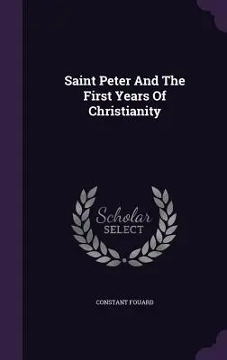 San Pedro y los primeros años del cristianismo - Saint Peter And The First Years Of Christianity