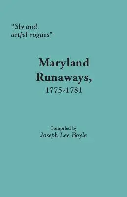 Pícaros astutos y habilidosos: Fugitivos de Maryland, 1775-1781 - Sly and Artful Rogues: Maryland Runaways, 1775-1781