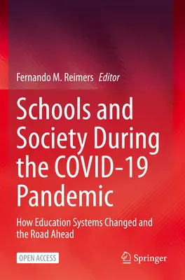 Escuelas y sociedad durante la pandemia de Covid-19: Cómo cambiaron los sistemas educativos y el camino por recorrer - Schools and Society During the Covid-19 Pandemic: How Education Systems Changed and the Road Ahead