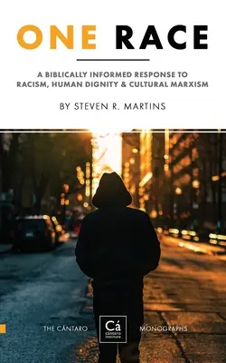 Una sola raza: una respuesta bíblica al racismo, la dignidad humana y el marxismo cultural - One Race: A Biblically Informed Response to Racism, Human Dignity & Cultural Marxism