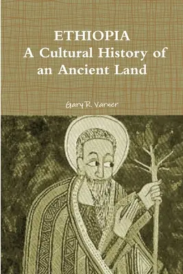 Etiopía: Historia cultural de una tierra antigua - Ethiopia: A Cultural History of an Ancient Land