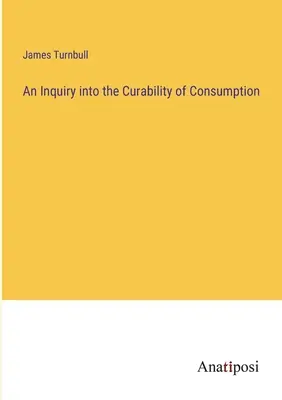 Una investigación sobre la curabilidad del consumo - An Inquiry into the Curability of Consumption