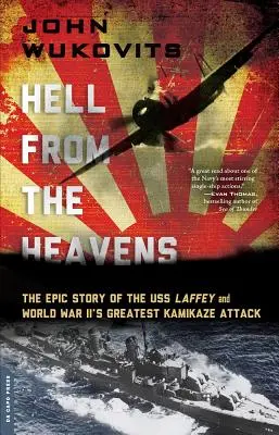 El infierno desde los cielos: La épica historia del USS Laffey y el mayor ataque kamikaze de la Segunda Guerra Mundial - Hell from the Heavens: The Epic Story of the USS Laffey and World War II's Greatest Kamikaze Attack