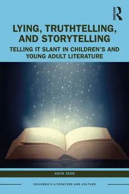 Mentir, decir la verdad y contar historias en la literatura infantil y juvenil: Contarlo al sesgo - Lying, Truthtelling, and Storytelling in Children's and Young Adult Literature: Telling It Slant