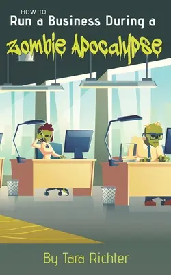Cómo gestionar un negocio durante un apocalipsis zombi - How to Run a Business During a Zombie Apocalypse