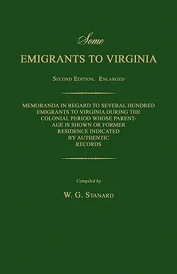 Algunos emigrantes a Virginia. Memorándums sobre varios cientos de emigrantes a Virginia durante el periodo colonial de los que se muestra su filiación o procedencia. - Some Emigrants to Virginia. Memoranda in Regard to Several Hundred Emigrants to Virginia During the Colonial Period Whose Parentage Is Shown or Former