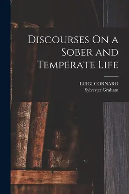 Discursos sobre una vida sobria y templada - Discourses On a Sober and Temperate Life